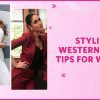 Tips to Ace The Western Wear This Season