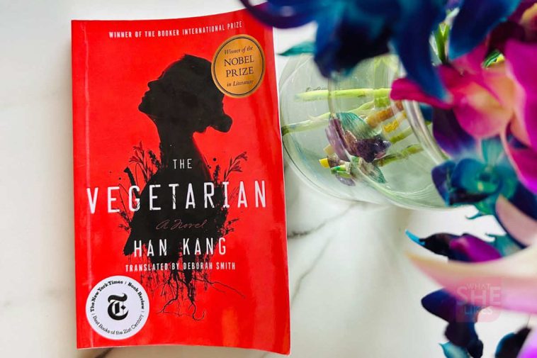 The Vegetarian by Han Kang: A Nobel-Winning Story of Courage and Choice