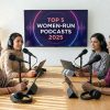 Listening Through Her Lens: Top Women-Run Indian Podcasts in 2025